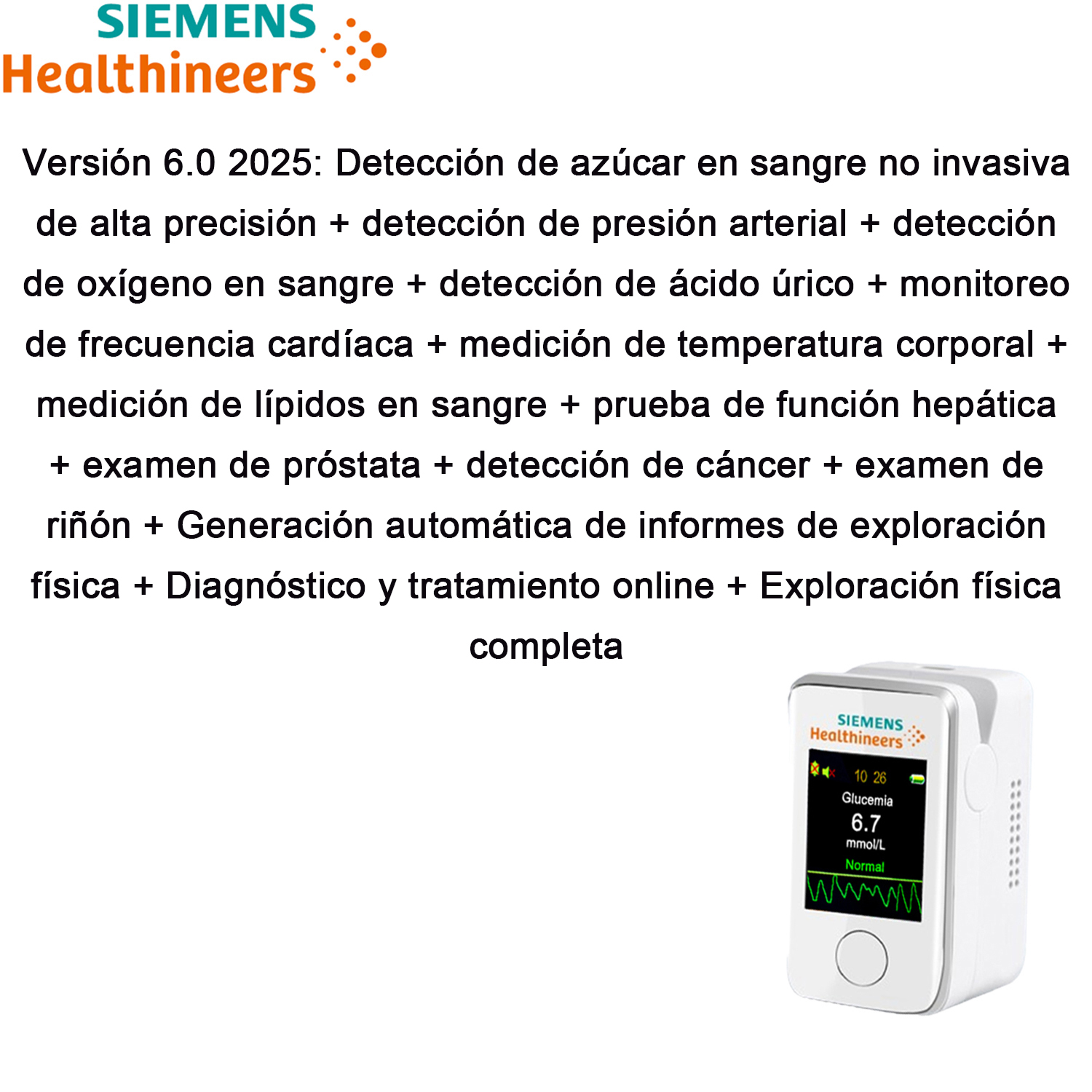 Versión 2025 4.0: Detección de azúcar en sangre no invasiva de alta precisión + detección de presión arterial + detección de oxígeno en sangre + detección de ácido úrico + monitoreo de frecuencia cardíaca + medición de temperatura corporal + medición de lípidos en sangre + prueba de función hepática + examen de próstata + detección de cáncer + examen de riñón + Generación automática de informes de exploración física + Diagnóstico y tratamiento online + Exploración física completa